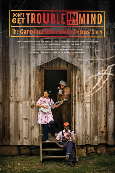 Don't Get Trouble in Your Mind: The Carolina Chocolate Drops' Story