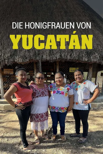 Die Honigfrauen von Yucatán - Las damas de la miel