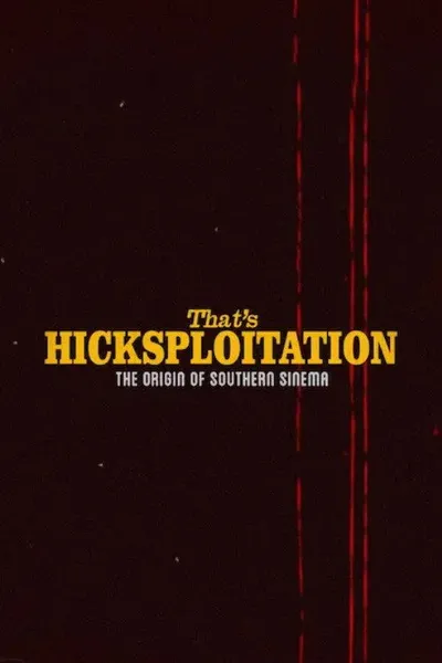 That's Hicksploitation: The Origin of Southern Sinema