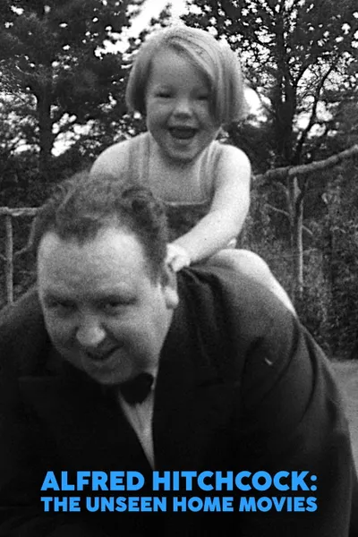 Alfred Hitchcock: The Unseen Home Movies