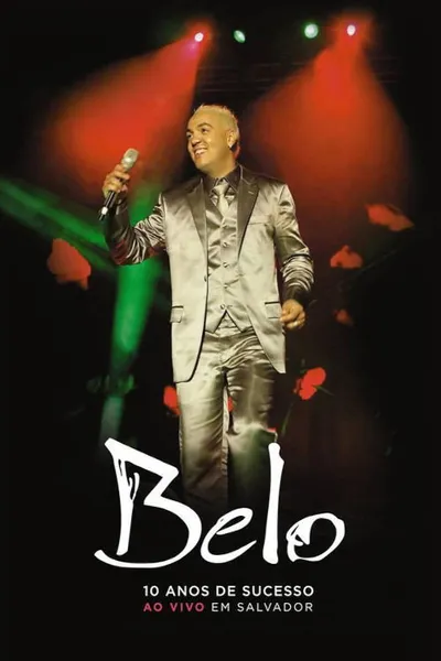 Belo: 10 Anos De Sucesso - Ao Vivo Em Salvador