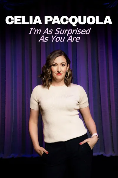 Celia Pacquola: I'm As Surprised As You Are