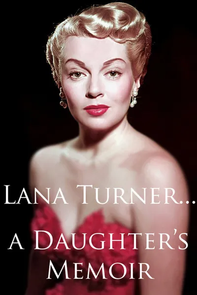 Lana Turner... a Daughter's Memoir