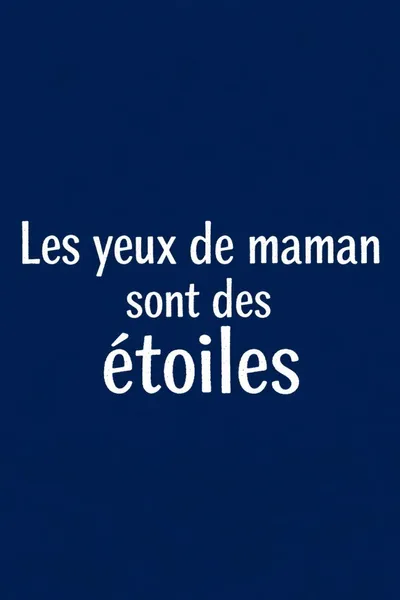Les yeux de maman sont des étoiles