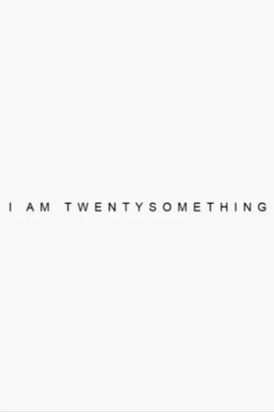 I’m Twenty Something