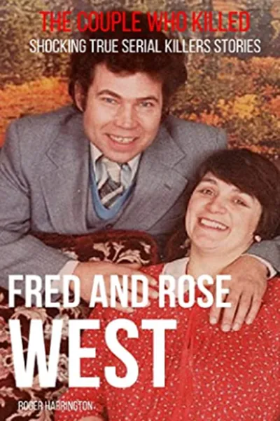 Fred and Rose: The West Murders