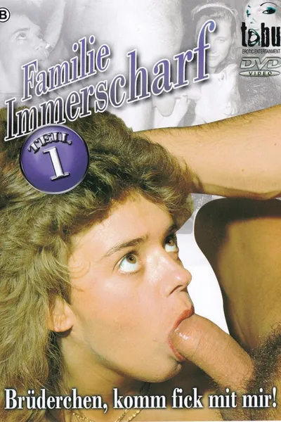 Familie Immerscharf - Brüderchen, komm fick mit mir!
