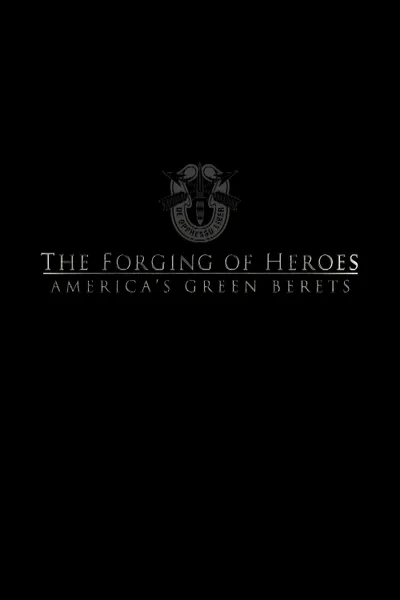 The Forging of Heroes: America’s Green Berets