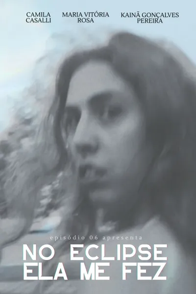 No Eclipse Ela Me Fez