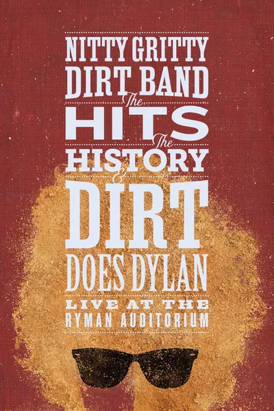 Nitty Gritty Dirt Band: The Hits, the History & Dirt Does Dylan