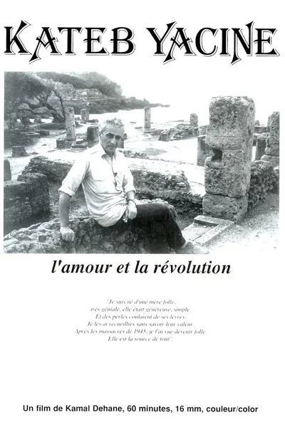 Kateb Yacine, l'amour et la révolution