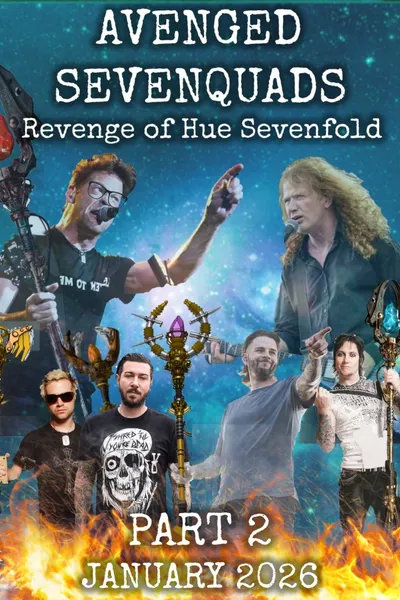Avenged Sevenquads: Revenge of Hue Sevenfold: Part 2
