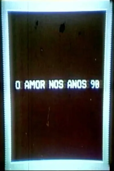O Amor nos anos 90