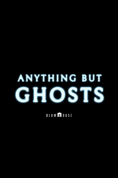 Anything but Ghosts