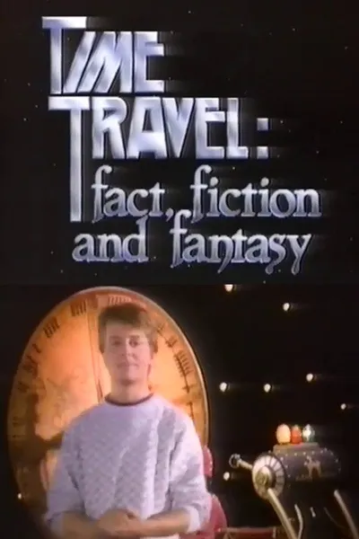 Time Travel: Fact, Fiction and Fantasy
