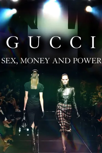 Gucci: Sex, Money & Power