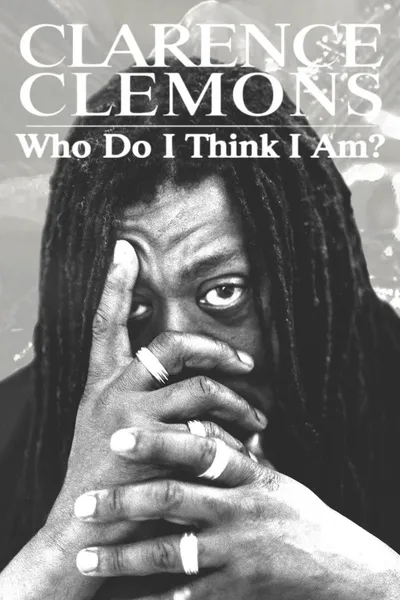 Clarence Clemons: Who Do I Think I Am?
