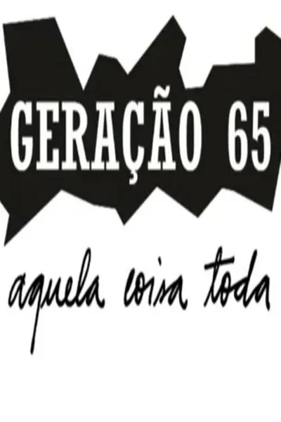 Geração 65, Aquela Coisa Toda