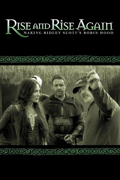 Rise and Rise Again: Making Ridley Scott's Robin Hood