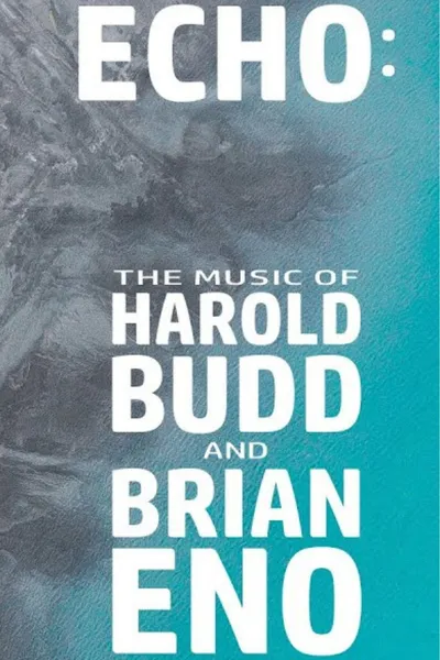 ECHO: The Music of Harold Budd and Brian Eno