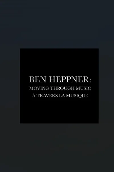 Ben Heppner: Moving Through Music