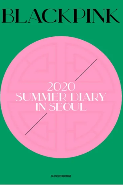BLACKPINK'S SUMMER DIARY [IN SEOUL]