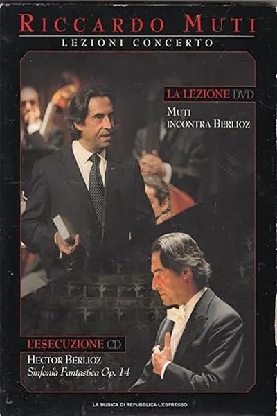 Lezioni Concerto - Muti incontra Berlioz  Sinfonia Fantastica Op.14