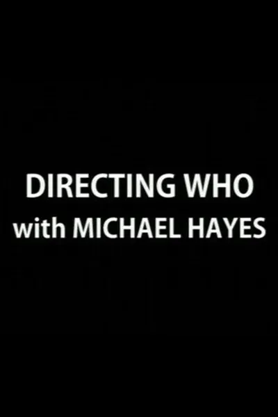 Directing Who: Michael Hayes