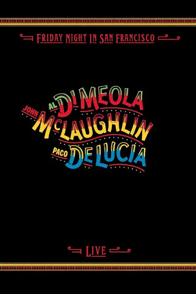 Al Di Meola, John McLaughlin, Paco De Lucia - Friday Night in San Francisco