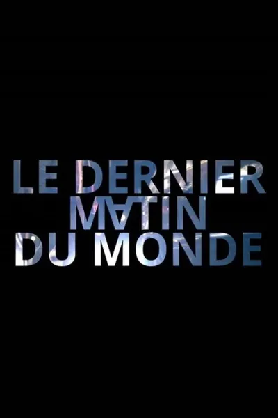 Le dernier matin du monde