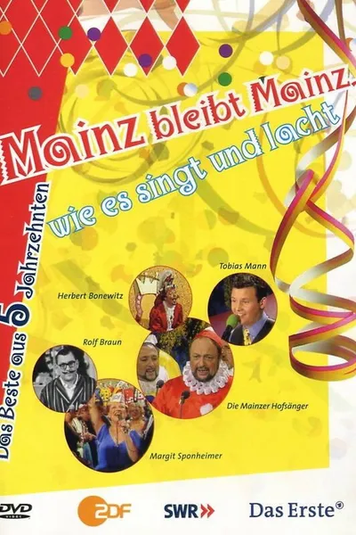 Mainz bleibt Mainz, wie es singt und lacht - Das Beste aus 5 Jahrzenten