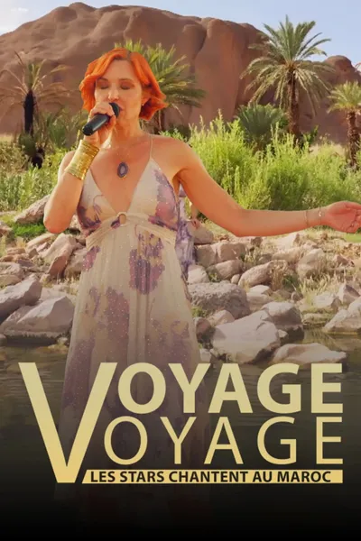 Voyage voyage, les stars chantent au Maroc