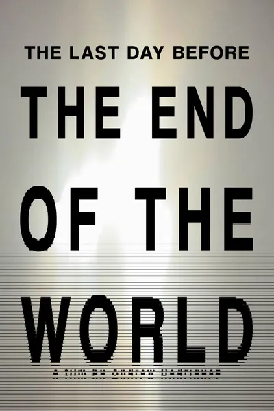 THE LAST DAY BEFORE THE END OF THE WORLD