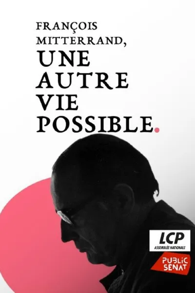 François Mitterrand, une autre vie possible