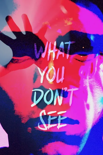 What You Don't See