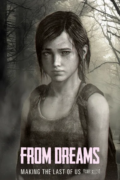 From Dreams - Making "The Last of Us: Left Behind"