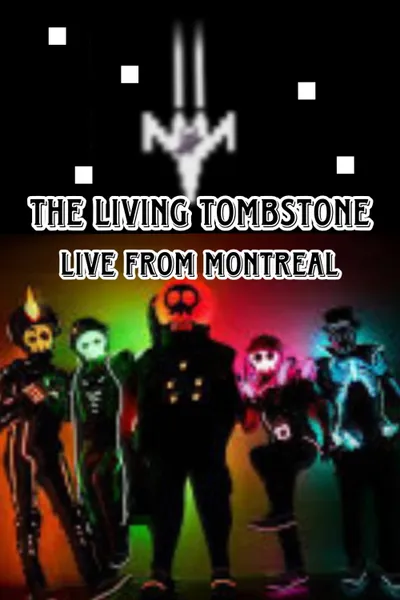 The Living Tombstone - Live from Montreal!