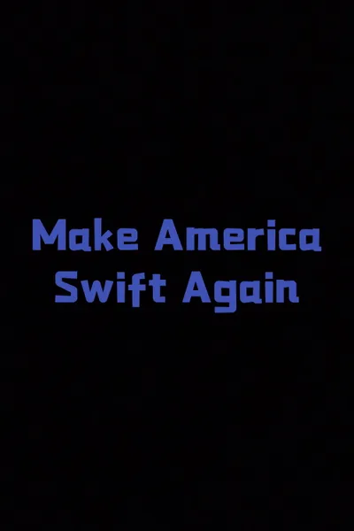 Make America Swift Again