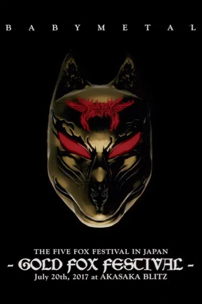 BABYMETAL THE FIVE FOX FESTIVAL IN JAPAN - GOLD FOX FESTIVAL