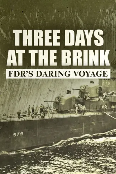 Three Days at the Brink: FDR's Daring Voyage