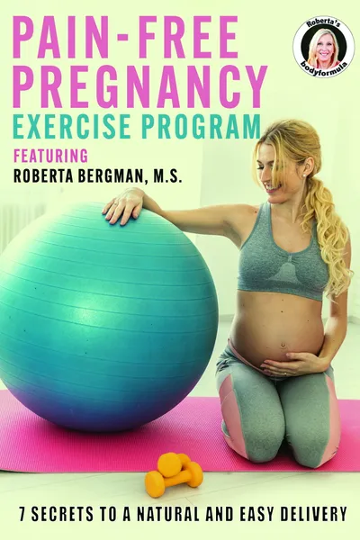 Roberta's Pain-Free Pregnancy: Exercise Program