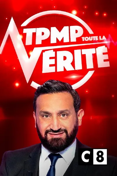 TPMP ! Toute la vérité
