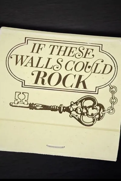 If These Walls Could Rock
