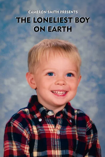 The Loneliest Boy On Earth