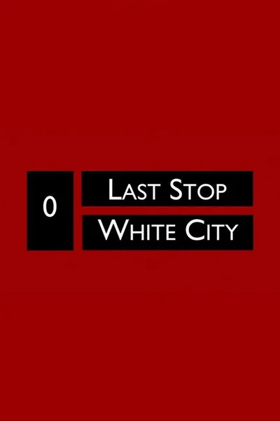 Last Stop White City