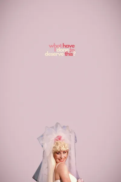 What Have I Done to Deserve This?