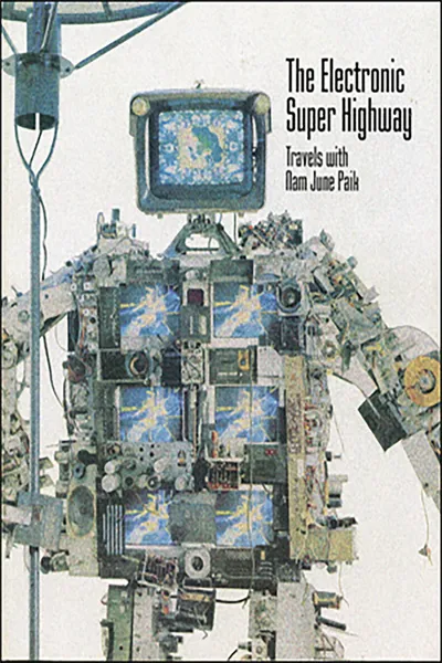 The Electronic Super Highway: Nam June Paik in the Nineties
