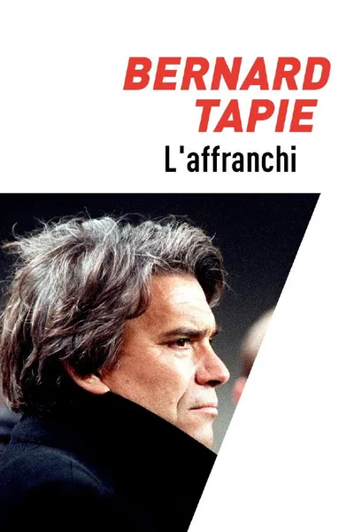 Bernard Tapie, l'affranchi