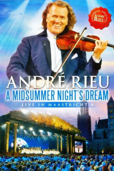 André Rieu - A Midsummer Night's Dream - Live in Maastricht
