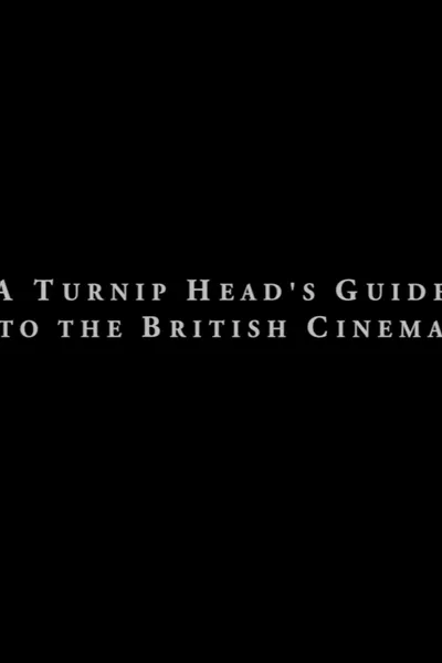 A Turnip Head's Guide To The British Cinema